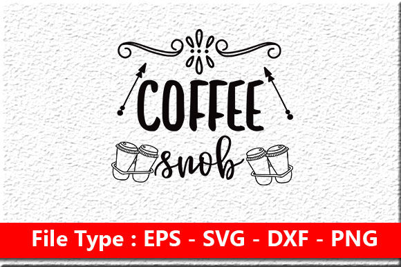 Coffee Svg Design, Coffee Snob