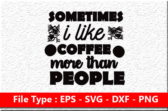 Coffee Svg Design, Sometimes I Like Cof