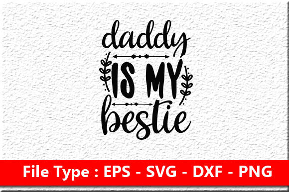 Father Day Svg Design, Daddy is My Bestie – A Heartfelt Embroidery Pick