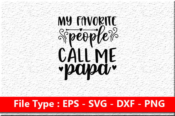 Father Day Svg Design, My Favorite People Call Me Papa