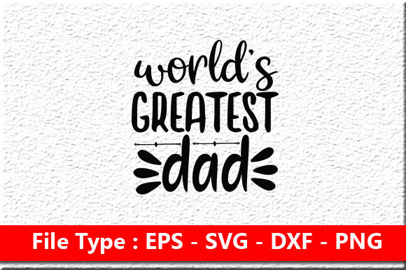Father Day Svg Design, World’s Greatest Dad
