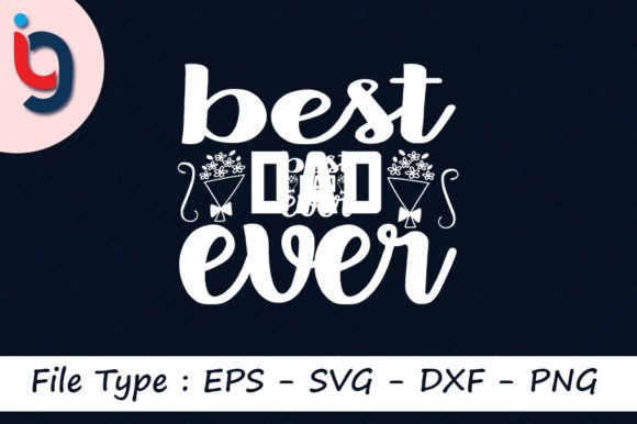 Father's Day SVG Design: Best Dad Ever – A Real-World Review