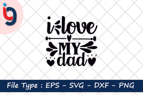 Father’s Day SVG Design: I Love My Dad – A Practical Review