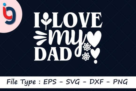 Father’s Day Svg Design: I Love My Dad – A Practical Review