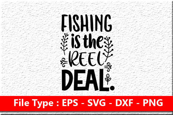 Fishing Svg Design, Fishing Is the Reel Deal