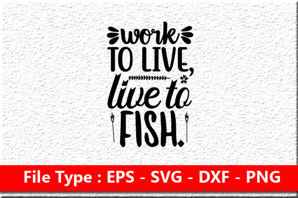 Fishing Svg Design: Work to Live, Live to Fish