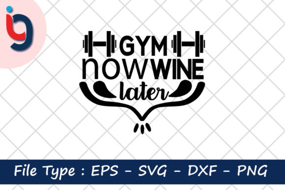 Gym Quotes Svg Design, Gym Now Wine Later: A Designer’s Perspective