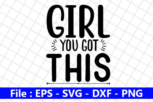 Reviewing the Girl Power SVG Design, Girl You Got This